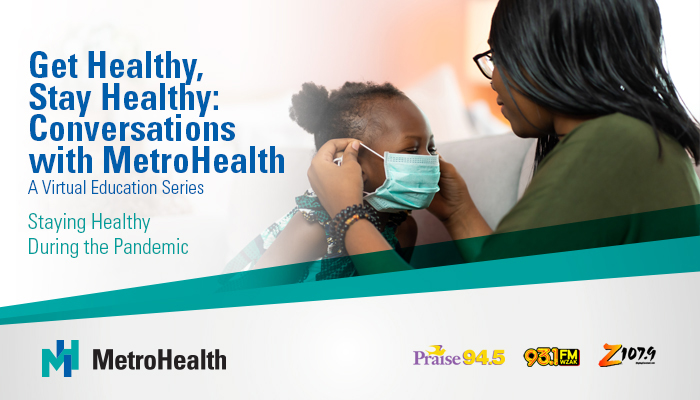 Get healthy, stay healthy: conversations with MetroHealth - a virtual education series