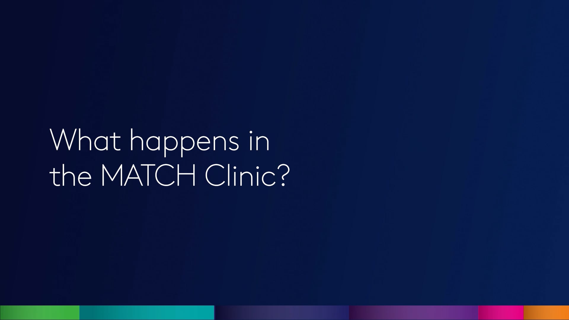 What happens in the MATCH Clinic?