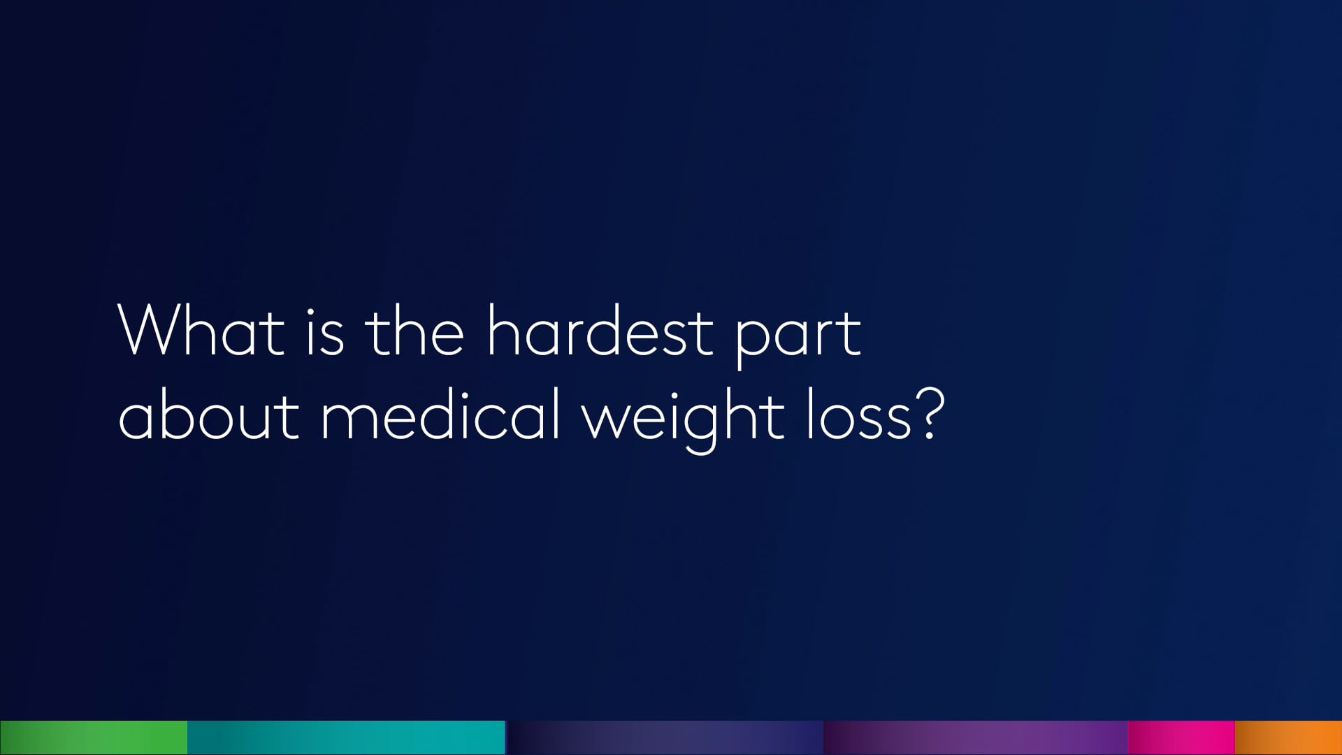 What is the hardest part about medical weight loss?