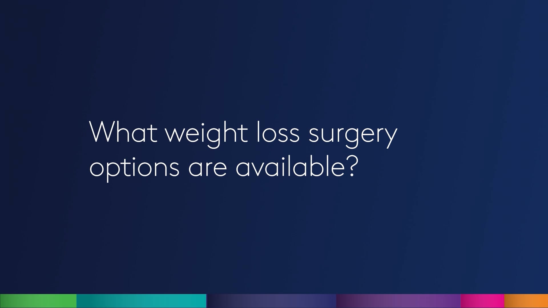What weight loss surgery options are available?