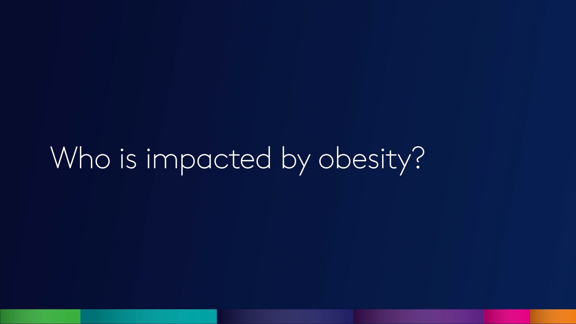 Who is impacted by obesity?