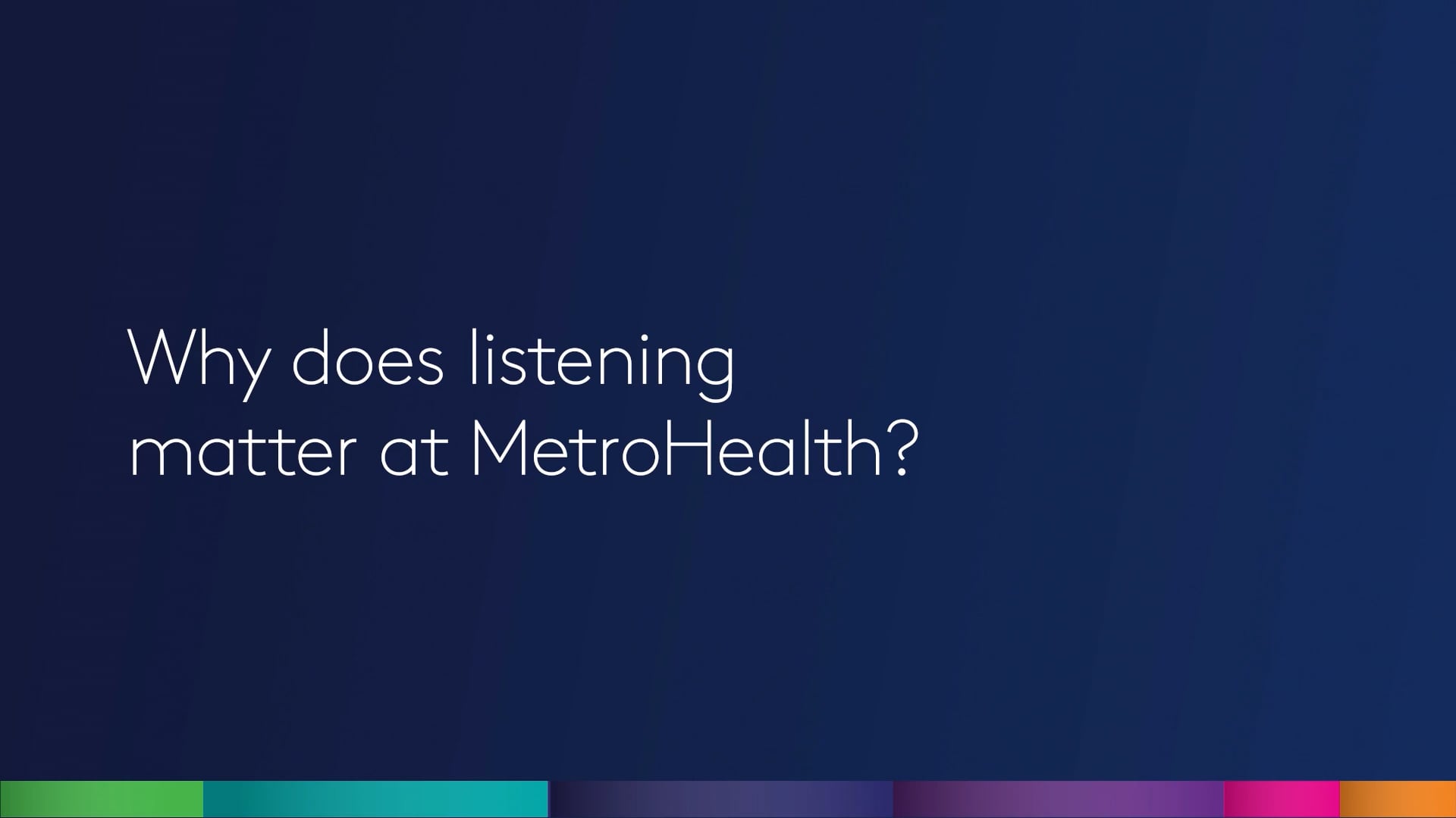 Why does listening matter at MetroHealth?